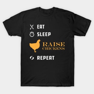 Chicken Raiser - Eat Sleep Raise Chicken Repeat T-Shirt